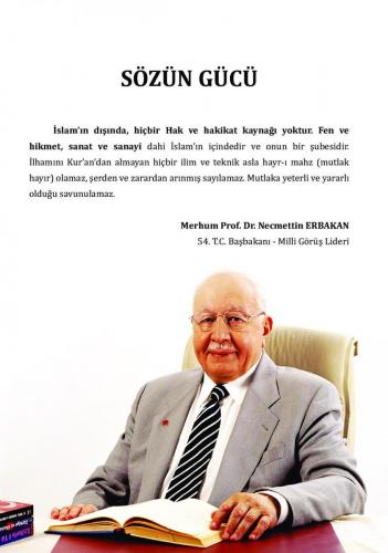 İslam'ın dışında hiç bir Hak ve hakikat kaynağı yoktur. ... Prof. Dr. Necmettin Erbakan 